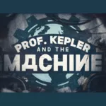 Prof. Kepler & the Machine